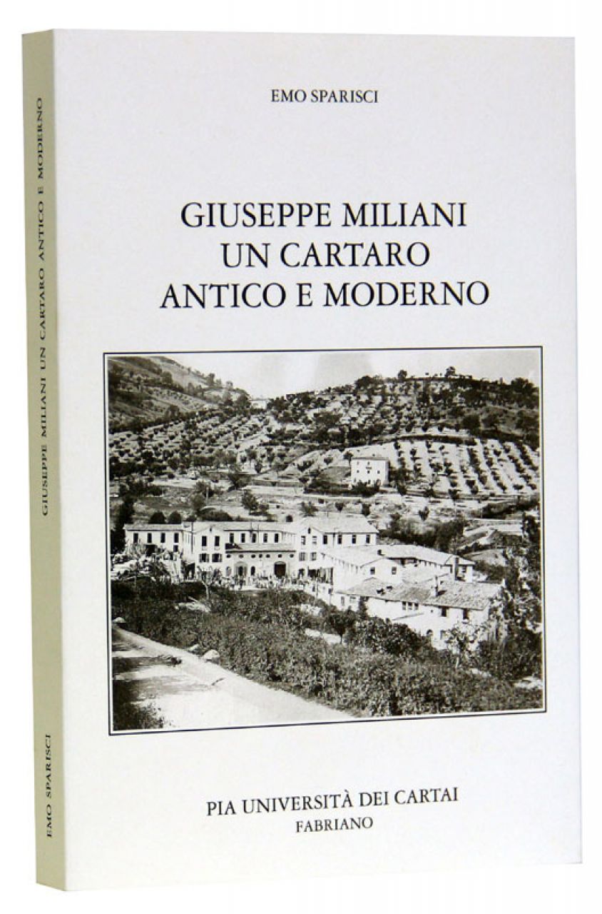 Giuseppe Miliani un cartaro antico e moderno, Ed. Pia Università dei Cartai, Fabriano 1999, pp. 210