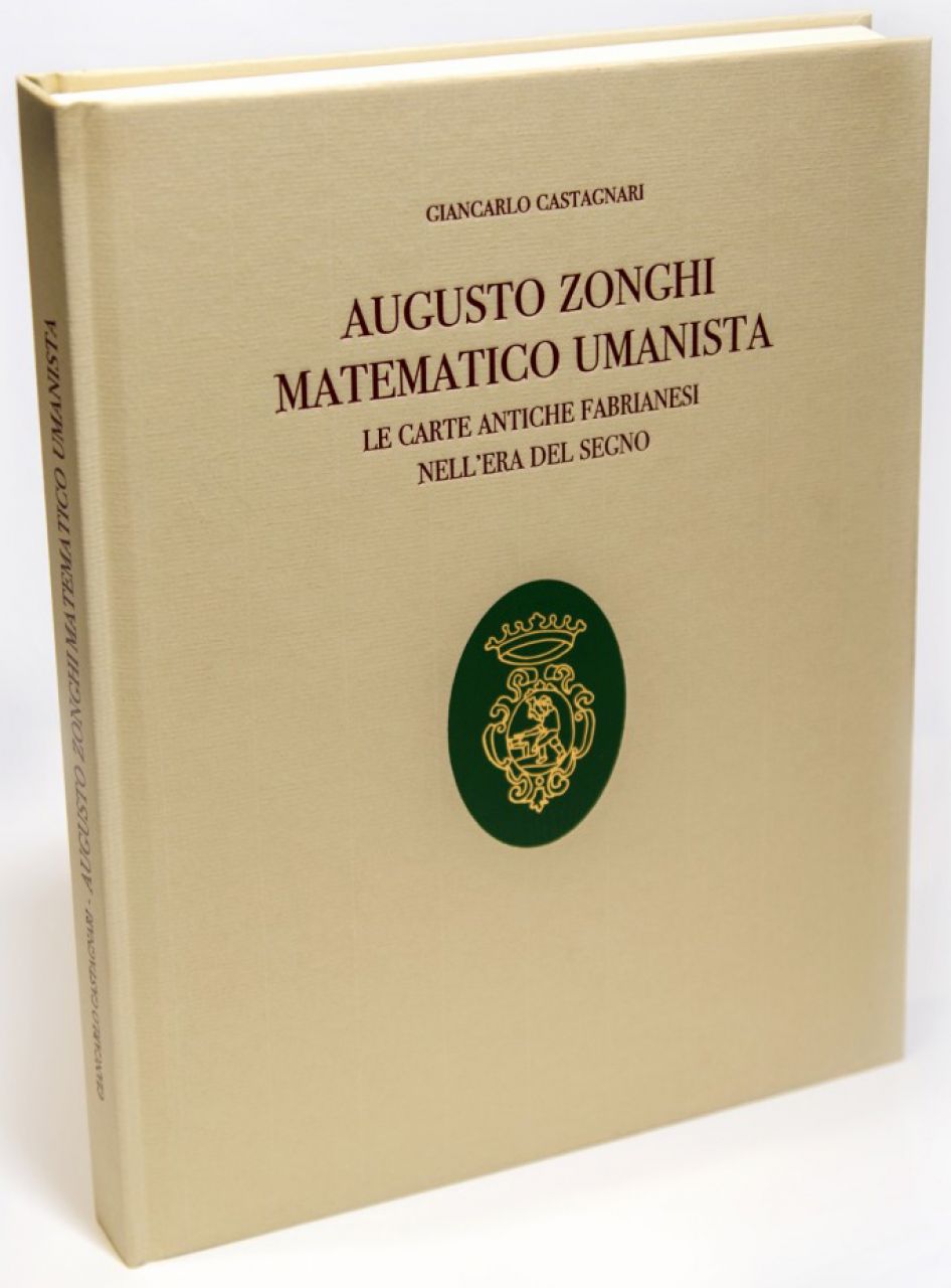 Augusto Zonghi matematico- umanista. Le carte antiche fabrianesi nell’era del segno, Ed. ISTOCARTA, Fabriano 2018, pp. 249