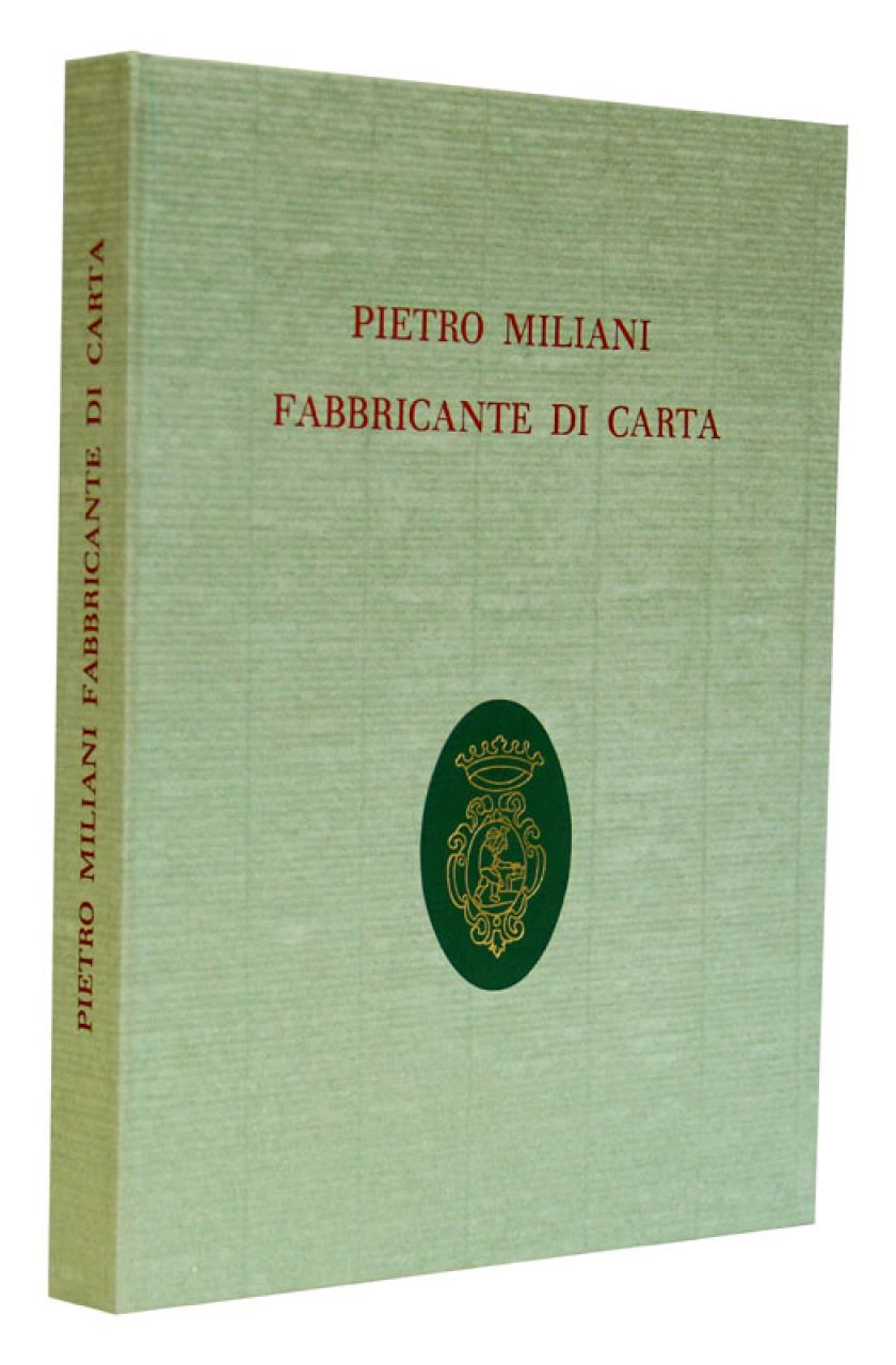 Pietro Miliani Fabbricante di Carta, Ed. Cartiere Miliani Fabriano, Fabriano 1963, pp.233